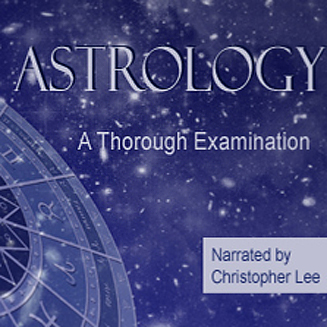 “Astrology: A Thorough Examination” Narrated by Christopher Lee